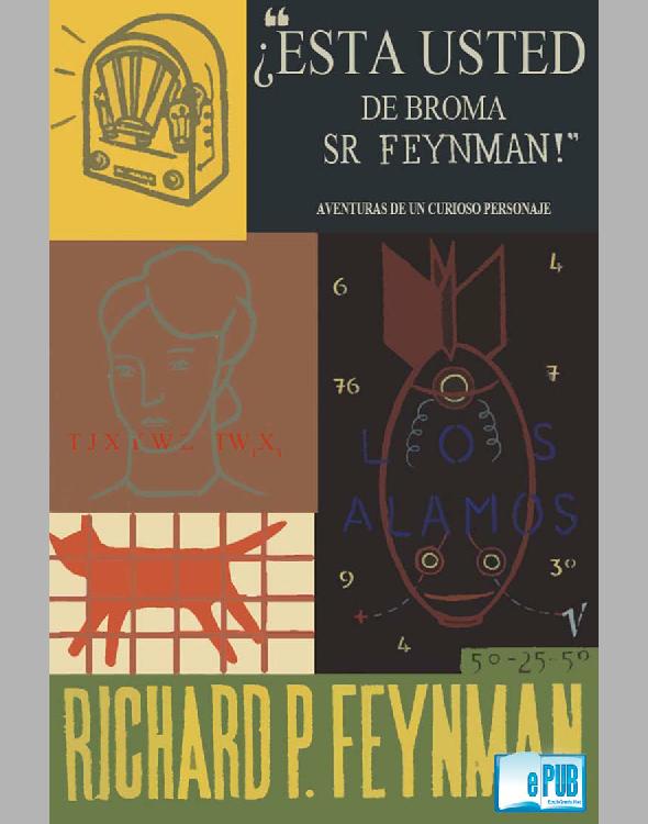 Esta usted de broma, Sr. Feynman? / Surely You're Joking, Mr. Feynman!: Aventuras de un curioso personaje tal como le fueron referidas a Ralph Leighton / Adventures of a Curious Character