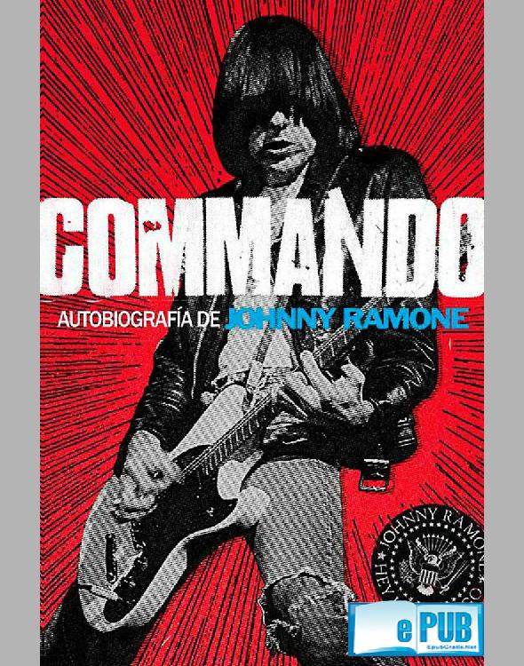 Commando. Autobiografía de Johnny Ramone